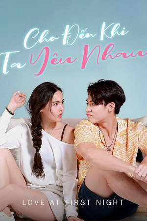 Xem phim Cho Đến Khi Ta Yêu Nhau  - Love At First Night (2024)