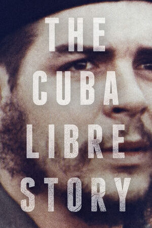 Xem phim Câu chuyện về một Cuba tự do  - The Cuba Libre Story (2015)