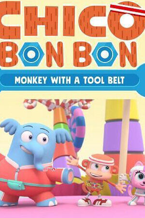 Xem phim Chico Bon Bon Chú khỉ và thắt lưng đồ nghề ( 1)  - Chico Bon Bon Monkey with a Tool Belt (Season 1) (2020)