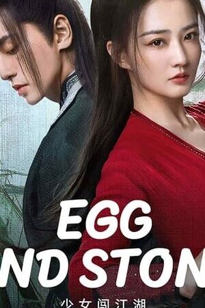 Xem phim Thiếu Nữ Lưu Lạc Giang Hồ  - Egg and Stone (Girls Jiang Hu) (2023)