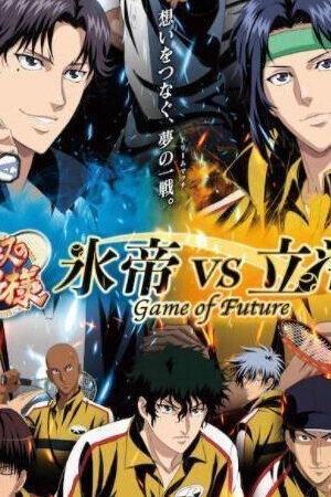 Xem phim Shin Tennis no Ouji sama Hyoutei vs Rikkai Game of Future  - 新テニスの王子様 氷帝vs立海 Game of Future (2021)