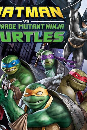 Xem phim Liên Minh Người Dơi Và Ninja Rùa  - Batman vs Teenage Mutant Ninja Turtles (2019)