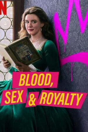 Xem phim Máu tình dục và hoàng tộc  - Blood Sex Royalty (2022)