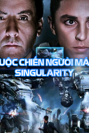 Xem phim Cuộc Chiến Của Người Máy  - Singularity (2017)