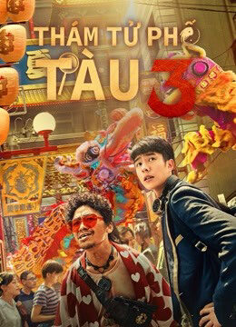 Xem phim Thám Tử Phố Tàu 3  - Detective Chinatown 3 (2021)