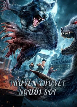 Xem phim Truyền Thuyết Người Sói  - The war of werewolf (2021)