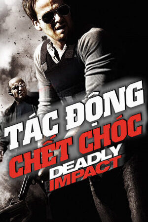 Xem phim Tác Động Chết Chóc  - Deadly Impact (2010)