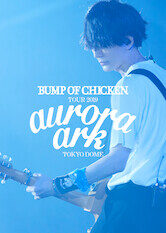 Xem phim BUMP OF CHICKEN TOUR 2019 aurora ark TOKYO DOME  - BUMP OF CHICKEN TOUR 2019 aurora ark TOKYO DOME (2020)