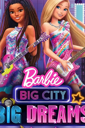 Xem phim Barbie Big City Big Dreams  - Barbie Big City Big Dreams (2021)