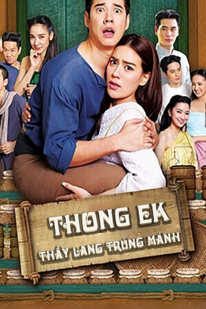 Xem phim Thầy Lang Trúng mánh  - Thong Ek (2019)