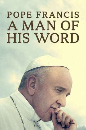 Xem phim Giáo Hoàng Francis Người Giữ Lời  - Pope Francis A Man of His Word (2018)