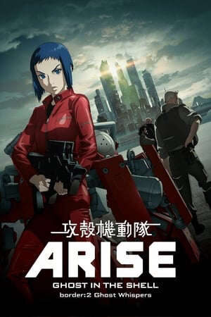 Xem phim Ghost In The Shell Arise Border2 Ghost Whispers  - Ghost In The Shell Arise Border2 Koukaku Kidoutai Arise Ghost In The Shell Border2 (2013)