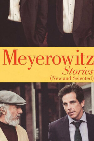 Xem phim Chuyện Nhà Meyerowitz  - The Meyerowitz Stories (New and Selected) (2017)