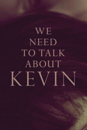 Xem phim Cậu Bé Kevin  - We Need to Talk About Kevin (2011)