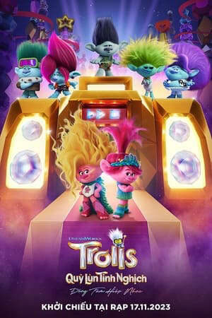 Xem phim Quỷ Lùn Tinh Nghịch 3 Đồng Tâm Hiệp Nhạc  - Trolls Band Together (2023)